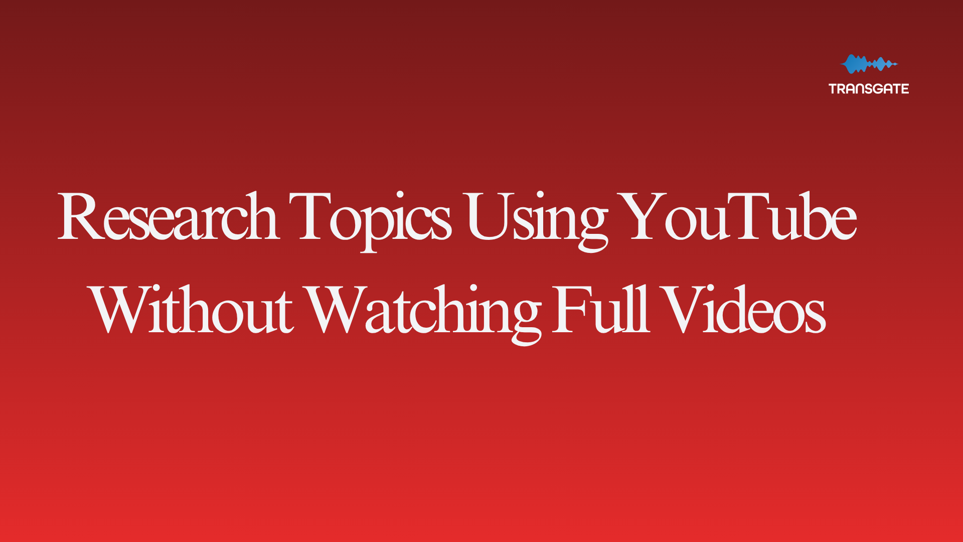 How to Research Topics Using YouTube Without Watching Full Videos